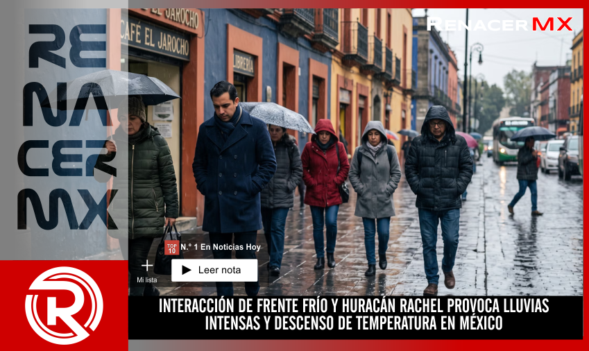 INTERACCIÓN DE FRENTE FRÍO Y HURACÁN RACHEL PROVOCA LLUVIAS INTENSAS Y DESCENSO&hellip;
