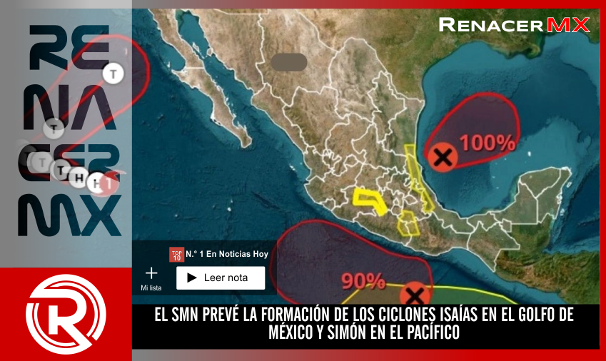 EL SMN PREVÉ LA FORMACIÓN DE LOS CICLONES ISAÍAS EN EL GOLFO DE MÉXICO Y SIMÓN&hellip;