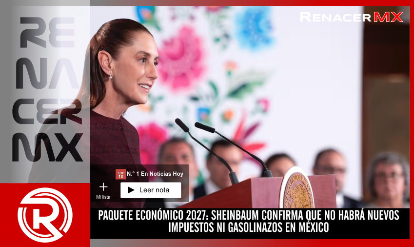 PAQUETE ECONÓMICO 2027: SHEINBAUM CONFIRMA QUE NO HABRÁ NUEVOS IMPUESTOS NI GASOLINAZOS&hellip;