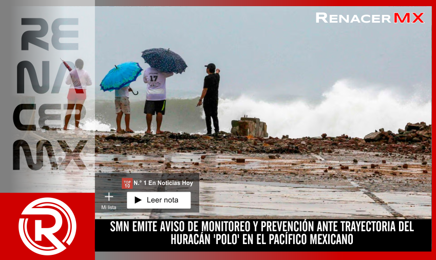 SMN EMITE AVISO DE MONITOREO Y PREVENCIÓN ANTE TRAYECTORIA DEL HURACÁN 'POLO' EN&hellip;