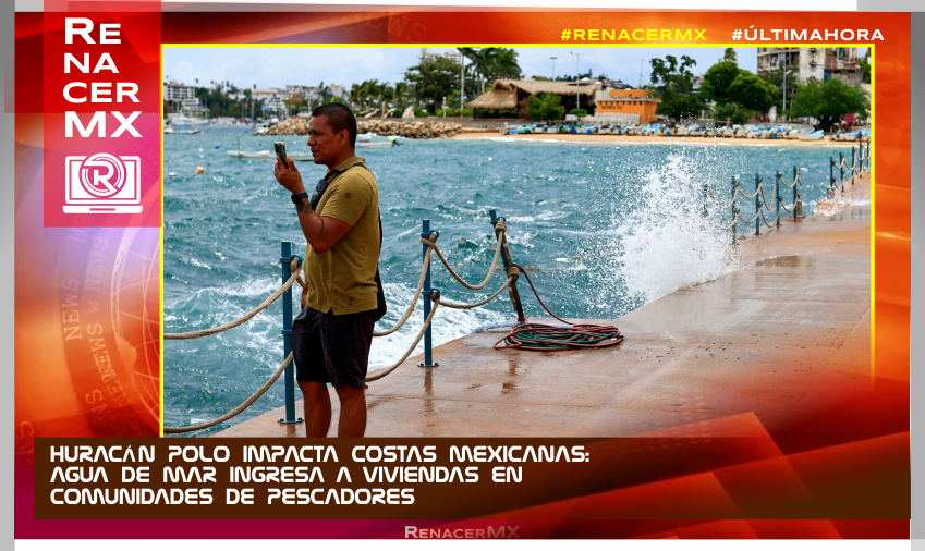 HURACÁN POLO IMPACTA COSTAS MEXICANAS: AGUA DE MAR INGRESA A VIVIENDAS EN COMUNIDADES&hellip;